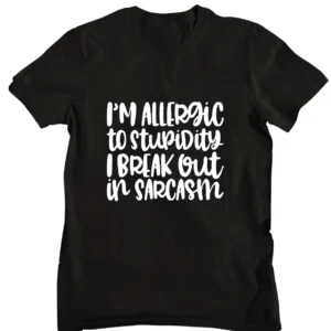 I Break Out In Sarcasm Printed T-shirt