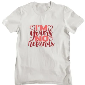 I’m Yours No Refund Printed T-shirt