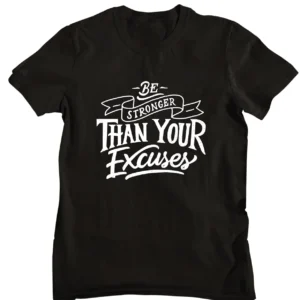 Stronger Then Your Excuses T-shirt