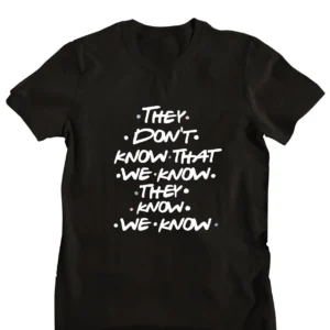 They Don’t Know Friends Half Sleeve T-shirt