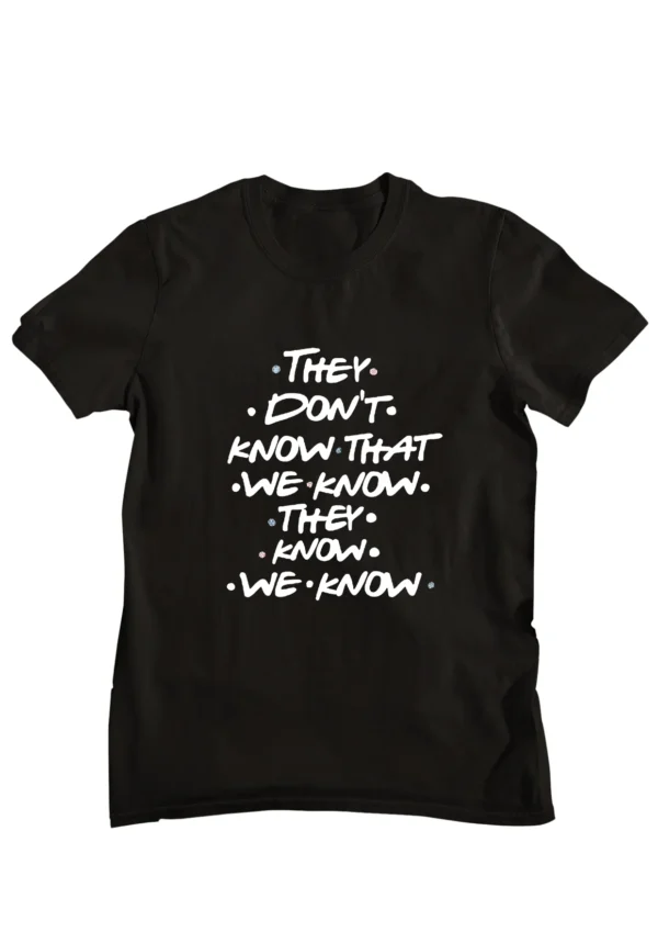 They Don't Know Friends Half Sleeve T-shirt