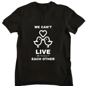 Can’t Live Without Each Other Printed T-shirt