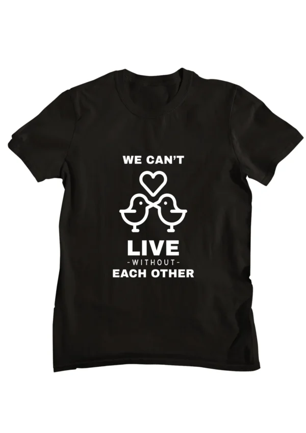 Can't Live Without Each Other Printed T-shirt