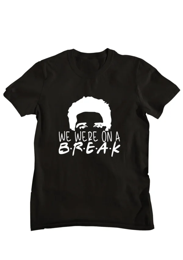 We are on a Break Friends Collection T-shirt