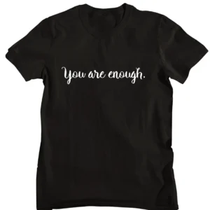 You are Enough Printed T-shirt