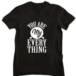 You are My Everything Printed T-shirt