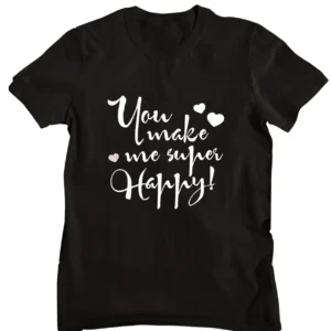 You Makes me Super Happy Printed T-shirt