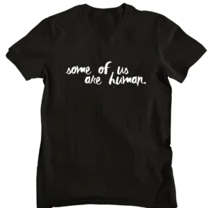 Some of us are Human T-shirt