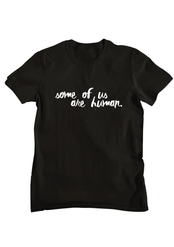 Some of us are Human T-shirt