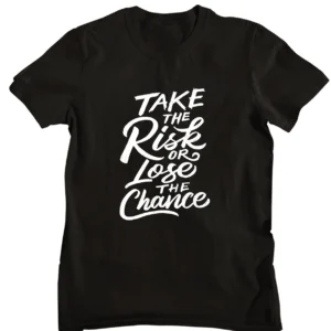 Take The Risk Printed T-shirt